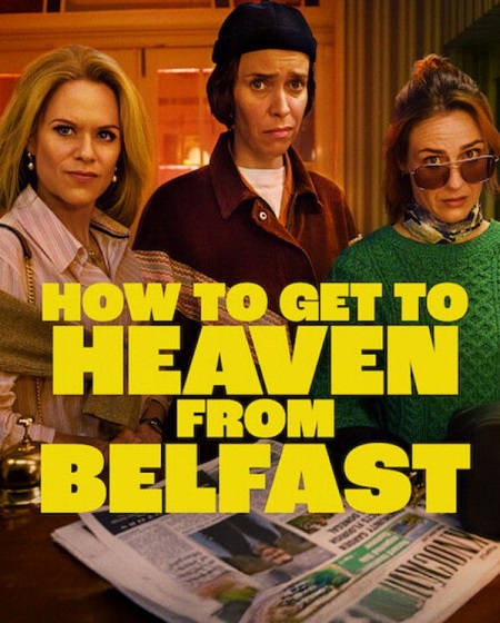 مشاهدة مسلسل How to Get to Heaven from Belfast الموسم الاول الحلقة 1 مترجمة